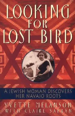 Hľadá sa stratený vták: Židovka objavuje svoje navažské korene - Looking for Lost Bird: A Jewish Woman Discovers Her Navajo Roots
