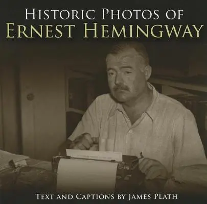 Historické fotografie Ernesta Hemingwaya - Historic Photos of Ernest Hemingway