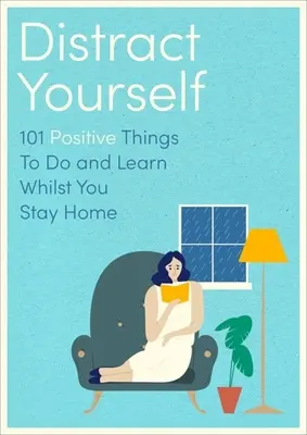 Rozptýľte svoju rodinu: 101 pozitívnych a uvedomelých vecí, ktoré môžete robiť alebo sa učiť - Distract Your Family: 101 Positive and Mindful Things to Do or Learn