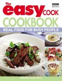 Easy Cook Cookbook - Skutočné jedlo pre zaneprázdnených ľudí - Easy Cook Cookbook - Real food for busy people