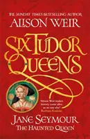Šesť tudorovských kráľovien: Jane Seymourová, strašidelná kráľovná - Šesť tudorovských kráľovien 3 - Six Tudor Queens: Jane Seymour, The Haunted Queen - Six Tudor Queens 3