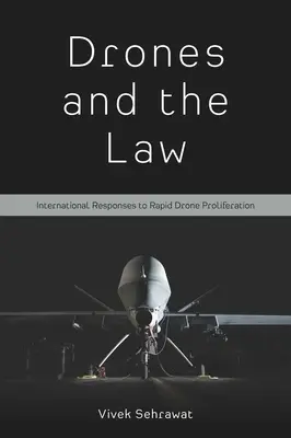 Drony a právo: Medzinárodné reakcie na rýchle šírenie dronov - Drones and the Law: International Responses to Rapid Drone Proliferation