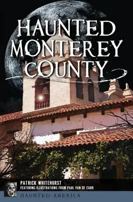 Strašidelný okres Monterey - Haunted Monterey County