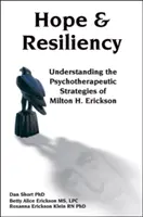 Nádej a odolnosť: Erickson: Hope & Care: Pochopenie psychoterapeutických stratégií Miltona H. Ericksona - Hope & Resiliency: Understanding the Psychotherapeutic Strategies of Milton H. Erickson