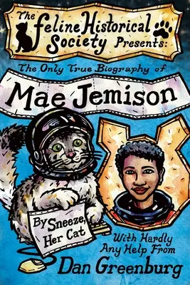 Jediný pravdivý životopis Mae Jemisonovej od jej mačky Sneeze - The Only True Biography of Mae Jemison, By Sneeze, Her Cat