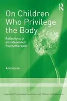 O deťoch, ktoré uprednostňujú telo - Úvahy nezávislého psychoterapeuta - On Children Who Privilege the Body - Reflections of an Independent Psychotherapist