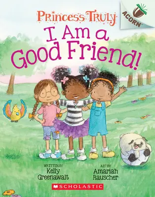 Som dobrý kamarát! (Princess Truly #4), 4 - I Am a Good Friend!: An Acorn Book (Princess Truly #4), 4