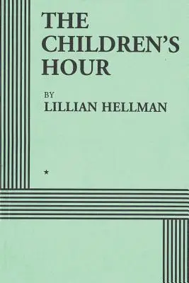 Hodina pre deti (herecké vydanie) - The Children's Hour (Acting Edition)