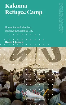 Utečenecký tábor Kakuma: Humanitárny urbanizmus v náhodnom meste Kene - Kakuma Refugee Camp: Humanitarian Urbanism in Kenya's Accidental City