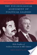 Psychologické hodnotenie politických vodcov: S profilmi Saddáma Husajna a Billa Clintona - The Psychological Assessment of Political Leaders: With Profiles of Saddam Hussein and Bill Clinton