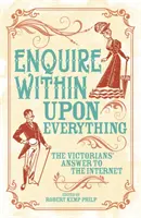 Pýtajte sa vo vnútri na všetko - Kniha, ktorá inšpirovala internet - Enquire Within Upon Everything - The Book That Inspired the Internet