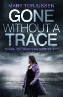Odišiel bez stopy - strhujúci psychologický triler so zvratom, o ktorom čitatelia neprestávajú hovoriť - Gone Without A Trace - a gripping psychological thriller with a twist readers can't stop talking about