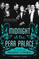 Polnoc v paláci Pera: Zrod moderného Istanbulu - Midnight at the Pera Palace: The Birth of Modern Istanbul