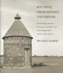 Kuchyne, udiarne a privilégiá - Kitchens, Smokehouses, and Privies