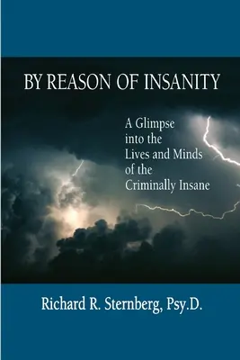 Z dôvodu šialenstva: Pohľad do života a mysle nepríčetných zločincov - By Reason of Insanity: A Glimpse into the Lives and Minds of the Criminally Insane