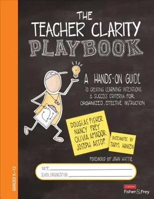 The Teacher Clarity Playbook, Grades K-12: A Hands-On Guide to Creating Learning Intentions and Success Criteria for Organized, Effective Instruction
