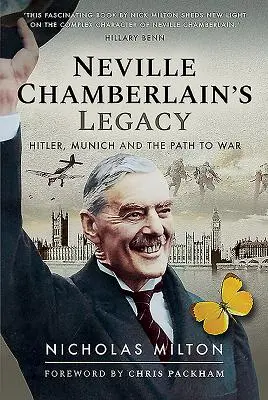 Odkaz Nevilla Chamberlaina: Hitler, Mníchov a cesta k vojne - Neville Chamberlain's Legacy: Hitler, Munich and the Path to War