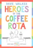 Hrdinovia kávovej roty: Ešte viac Dave Walker Sprievodca cirkevnými karikatúrami - Heroes of the Coffee Rota: Even More Dave Walker Guide to the Church Cartoons