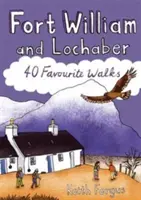 Fort William a Lochaber - 40 obľúbených prechádzok - Fort William and Lochaber - 40 Favourite Walks