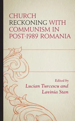 Cirkevné vyrovnávanie sa s komunizmom v Rumunsku po roku 1989 - Church Reckoning with Communism in Post-1989 Romania
