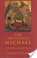Archanjel Michael: jeho a naše poslanie - The Archangel Michael: His Mission and Ours