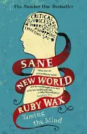 Rozumný nový svet - Skrotenie mysle - Sane New World - Taming the Mind