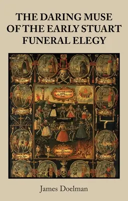 Odvážna múza pohrebných elegií raných Stuartovcov - The Daring Muse of the Early Stuart Funeral Elegy