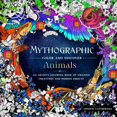 Mýtografická farba a objav: Zvířatá: Omaľovánky úžasných tvorov a skrytých objektov od umelca - Mythographic Color and Discover: Animals: An Artist's Coloring Book of Amazing Creatures and Hidden Objects