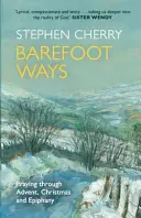 Bosé cesty: Modlitba počas adventu, Vianoc a po nich - Barefoot Ways: Praying Through Advent, Christmas and Beyond