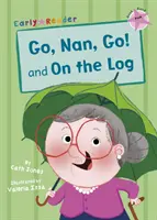 Choď, Nan, choď! a Na kláte (skorá čítanka) - Go, Nan, Go! and On a Log (Early Reader)