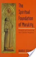 Duchovný základ morálky: (Cw 155) - The Spiritual Foundation of Morality: Frandis of Assisi and the Christ Impulse (Cw 155)