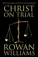 Kristus na súde - Ako evanjelium ruší náš úsudok - Christ on Trial - How the Gospel Unsettles Our Judgement