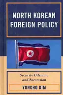 Severokórejská zahraničná politika: Bezpečnostná dilema a nástupníctvo - North Korean Foreign Policy: Security Dilemma and Succession