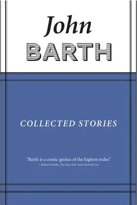Zbierka poviedok: John Barth - Collected Stories: John Barth