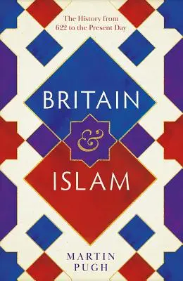 Británia a islam: Dejiny od roku 622 po súčasnosť - Britain and Islam: A History from 622 to the Present Day
