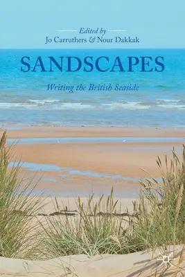 Piesočné krajiny: Písanie britského pobrežia - Sandscapes: Writing the British Seaside
