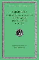 Heraklove deti. Hippolyt. Andromache. Hekuba - Children of Heracles. Hippolytus. Andromache. Hecuba