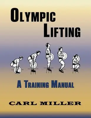 Olympijské vzpieranie: Tréningová príručka - Olympic Lifting: A Training Manual
