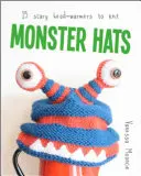 Klobúky príšer: 15 strašidelných pokrývok hlavy na pletenie - Monster Hats: 15 Scary Head-Warmers to Knit