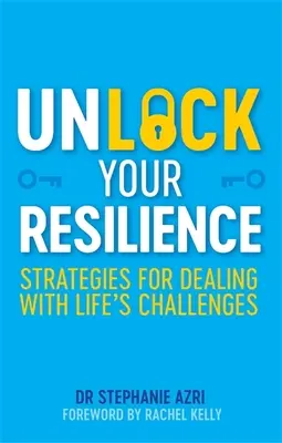 Odomknite svoju odolnosť: Stratégie na zvládanie životných výziev - Unlock Your Resilience: Strategies for Dealing with Life's Challenges