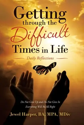 Prekonávanie ťažkých životných období: Každodenné zamyslenia - Getting Through the Difficult Times in Life: Daily Reflections