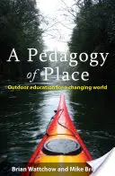 Pedagogika miesta: Vzdelávanie v prírode pre meniaci sa svet - A Pedagogy of Place: Outdoor Education for a Changing World