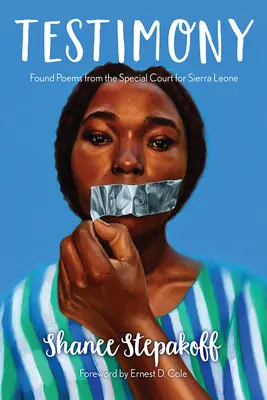 Svedectvo: Nájdené básne zo Špeciálneho súdu pre Sierru Leone - Testimony: Found Poems from the Special Court for Sierra Leone