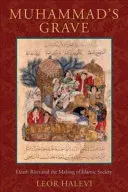 Mohamedov hrob: Obrady smrti a formovanie islamskej spoločnosti - Muhammad's Grave: Death Rites and the Making of Islamic Society