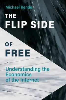 Odvrátená strana slobody: pochopenie ekonomiky internetu - The Flip Side of Free: Understanding the Economics of the Internet