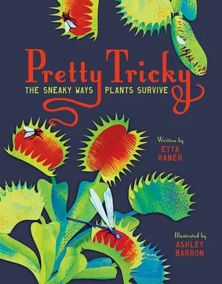 Pekne zákerné: Zákerné spôsoby prežitia rastlín - Pretty Tricky: The Sneaky Ways Plants Survive