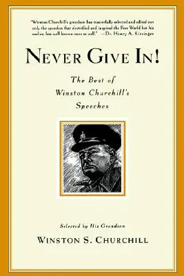 Nikdy sa nevzdávaj! Najlepšie prejavy Winstona Churchilla - Never Give In!: The Best of Winston Churchill's Speeches