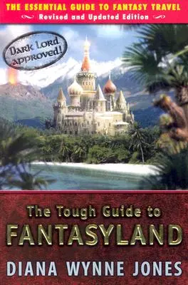 Drsný sprievodca krajinou fantázie: Základný sprievodca cestovaním s fantáziou - The Tough Guide to Fantasyland: The Essential Guide to Fantasy Travel