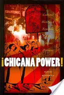 Chicana Power! Sporné dejiny feminizmu v Chicano hnutí - Chicana Power!: Contested Histories of Feminism in the Chicano Movement