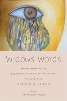Slová vdov: Ženy píšu o skúsenostiach so smútkom, o prvom roku, o dlhom období a o všetkom medzi tým - Widows' Words: Women Write on the Experience of Grief, the First Year, the Long Haul, and Everything in Between